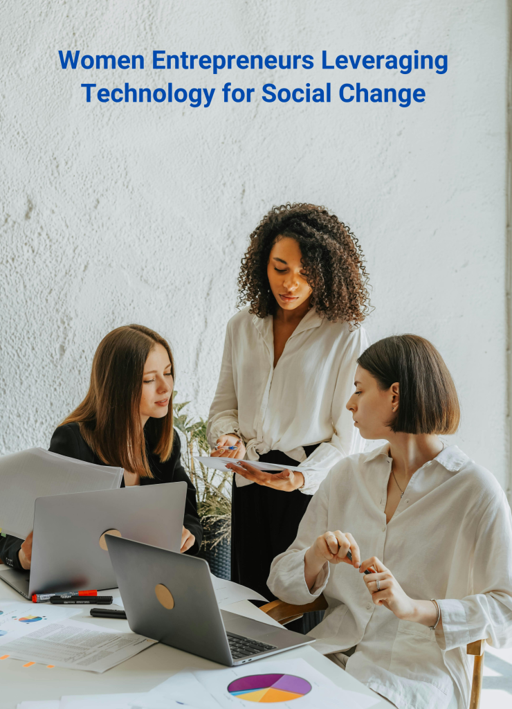 Women Entrepreneurs Leveraging Technology for Social Change